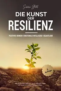 Die Kunst der Resilienz: Positives Denken I Emotionale Intelligenz