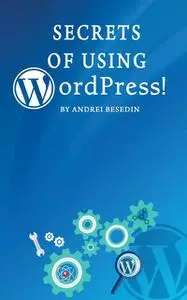 «Secrets of Using Wordpress» by Andrei Besedin