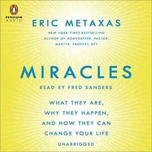 Miracles: What They Are, Why They Happen, and How They Can Change Your Life [Audiobook]