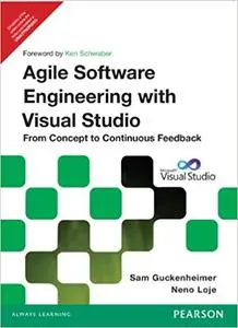 Agile Software Engineering with Visual Studio. From Concept to Continuous Feedback
