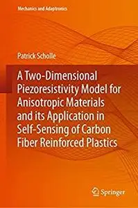 A Two-Dimensional Piezoresistivity Model for Anisotropic Materials and its Application in Self-Sensing of Carbon Fiber Reinforc