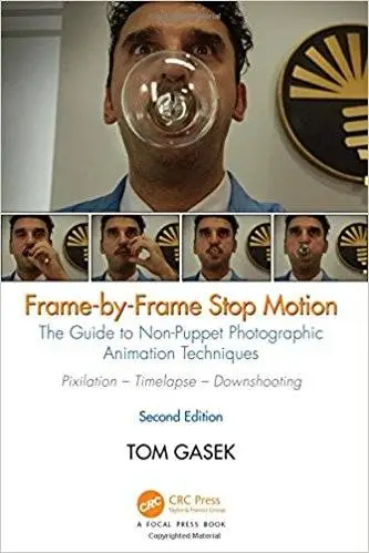 Frame-By-Frame Stop Motion: The Guide to Non-Puppet Photographic Animation Techniques, Second Edition