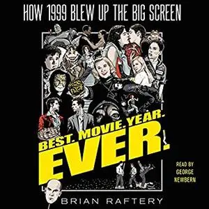 Best. Movie. Year. Ever.: How 1999 Blew Up the Big Screen [Audiobook]