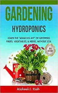 Gardening: Hydroponics - Learn the "Amazing Art" of Growing