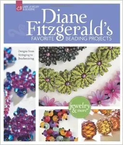 Diane Fitzgerald's Favorite Beading Projects: Designs from Stringing to Beadweaving