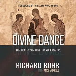 «The Divine Dance - The Trinity and Your Transformation» by Richard Rohr