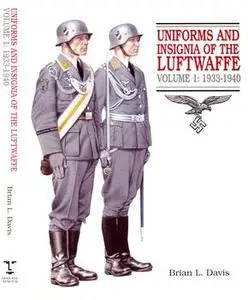 Uniforms and Insignia of the Luftwaffe Volume 1: 1933-1940