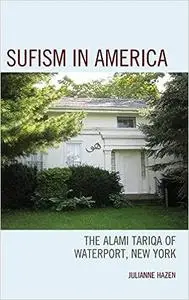 Sufism in America: The Alami Tariqa of Waterport, New York