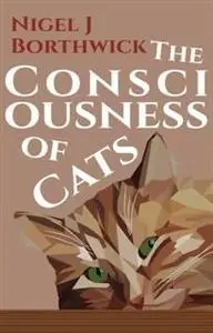 «Consciousness of Cats» by Nigel J Borthwick