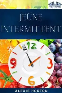 «Jeûne Intermittent» by Alexis Horton