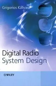 Digital Radio System Design by: Grigorios Kalivas
