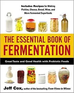 The Essential Book of Fermentation: Great Taste and Good Health with Probiotic Foods
