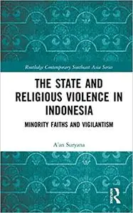 The State and Religious Violence in Indonesia: Minority Faiths and Vigilantism