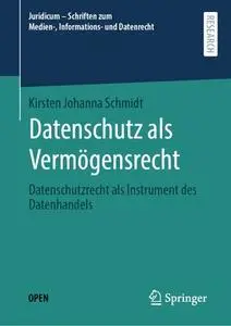 Datenschutz als Vermögensrecht: Datenschutzrecht als Instrument des Datenhandels