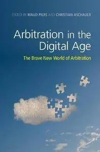 Arbitration in the Digital Age: The Brave New World of Arbitration