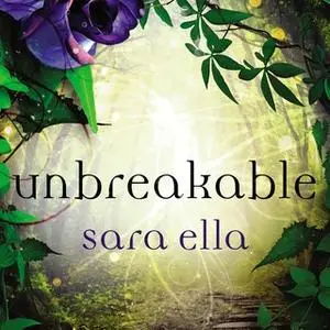 «Unbreakable» by Sara Ella