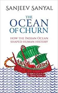 The Ocean of Churn: How the Indian Ocean Shaped Human History