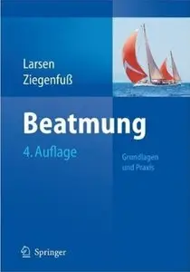 Beatmung: Grundlagen und Praxis (Auflage: 4) [Repost]