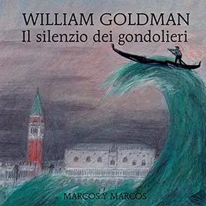«Il silenzio dei gondolieri» by William Goldman