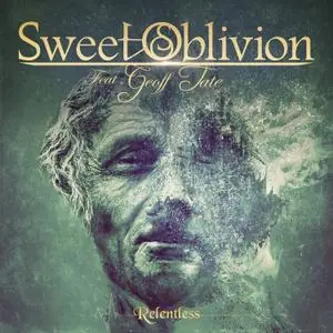 Sweet Oblivion - Relentless (feat. Geoff Tate) (2021) [Official Digital Download]