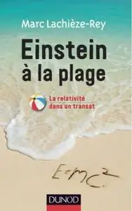 Marc Lachièze-Rey, "Einstein à la plage: La relativité dans un transat"