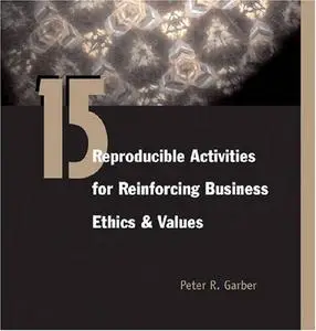 15 Reproducible Activities for Reinforcing Business Ethics and Values