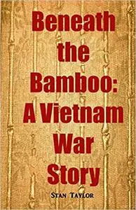 Beneath the Bamboo: A Vietnam War Story