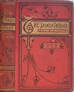 «The Spanish Cavalier / A Story of Seville» by A.L.O.E.