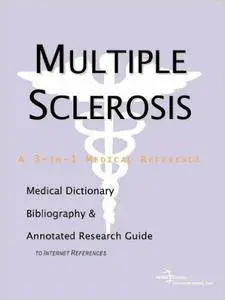 Multiple Sclerosis - A Medical Dictionary, Bibliography, and Annotated Research Guide to Internet References