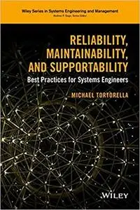 Reliability, Maintainability, and Supportability: Best Practices for Systems Engineers