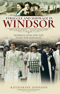 Struggle and Suffrage in Windsor : Women's Lives and the Fight for Equality