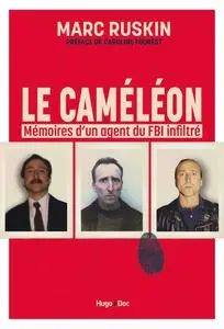 Marc Ruskin, "Le caméléon : Mémoire d'un agent du FBI infiltré"