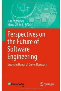 Perspectives on the Future of Software Engineering: Essays in Honor of Dieter Rombach [Repost]
