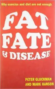 Fat, Fate, and Disease: Why exercise and diet are not enough (Repost)