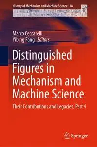 Distinguished Figures in Mechanism and Machine Science: Their Contributions and Legacies, Part 4