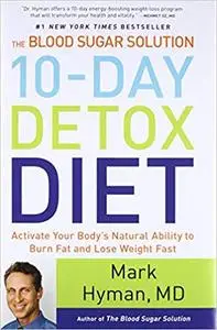 The Blood Sugar Solution 10-Day Detox Diet: Activate Your Body's Natural Ability to Burn Fat and Lose Weight Fast (Repost)