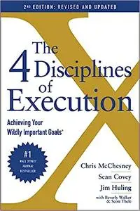 The 4 Disciplines of Execution: Revised and Updated: Achieving Your Wildly Important Goals Ed 2