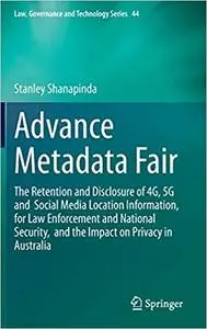 Advance Metadata Fair: The Retention and Disclosure of 4G, 5G and Social Media Location Information, for Law Enforcement