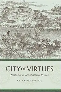 City of Virtues: Nanjing in an Age of Utopian Visions