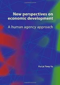 New Perspectives on Economic Development: A Human Agency Approach (repost)