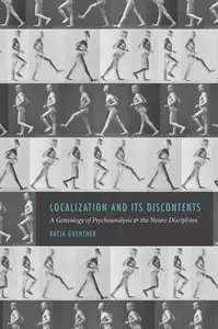 Localization and Its Discontents: A Genealogy of Psychoanalysis and the Neuro Disciplines