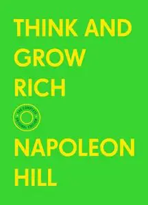 Think and Grow Rich: With Bonus Material (The Basics of Success), Complete Original Edition