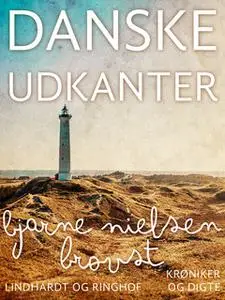 «Danske udkanter» by Bjarne Nielsen Brovst