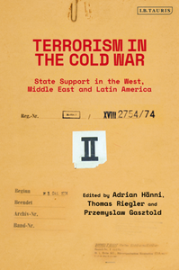 Terrorism in the Cold War, Volume II : State Support in the West, Middle East and Latin America