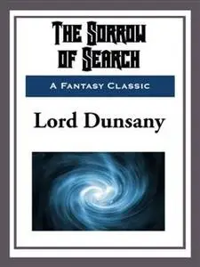 «The Sorrow of Search» by Lord Dunsany