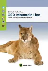 «OS X Mountain Lion: Einfach, wirkungsvoll und effizient nutzen» by Gabi Brede,Raffael Vieser