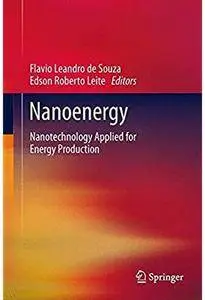 Nanoenergy: Nanotechnology Applied for Energy Production [Repost]