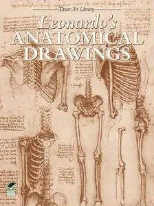 «Leonardo's Anatomical Drawings» by Leonardo da Vinci
