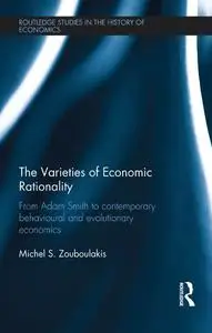 The Varieties of Economic Rationality: From Adam Smith to Contemporary Behavioural and Evolutionary Economics