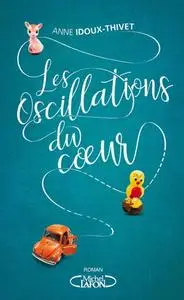 Anne Idoux-thivet, "Les oscillations du coeur"